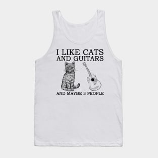 I Like Cats And Guitars And Maybe 3 People Tank Top